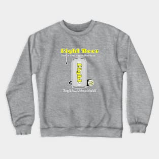 LIGHT BEER!!! Crewneck Sweatshirt